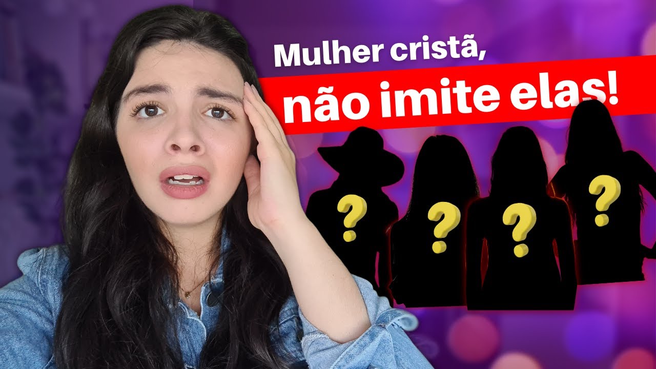 NÃO Imite Essas 4 Mulheres