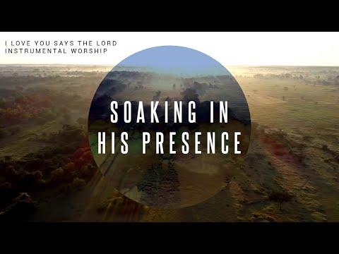 I Love You Says The Lord | Instrumental Worship | Soaking in His Presence