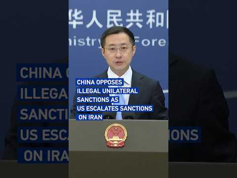 China opposes illegal unilateral sanctions as US escalates sanctions on Iran