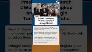 Amarah Presiden Korsel! Ingin Tangkap Netanyahu gegara 2 Warganya Ditangkap Israel