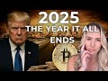 2025 The Year It All ENDS Trump Economics War Family More