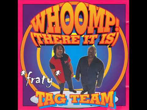 Tag Team - Whoomp! (There It Is)