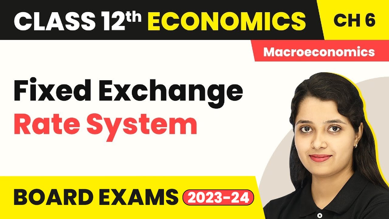 Fixed Exchange Rate System - Open Economy Macroeconomics | Class 12 Macroeconomics 2022-23