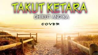 Download lagu TAKUT KETARA  ...    CHIRUT ARDIKA   ...  COVER mp3