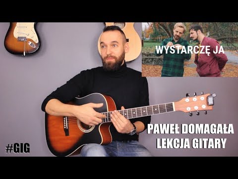 Paweł Domagała - Wystarczę Ja Gitara Lekcja Tutorial #GIG
