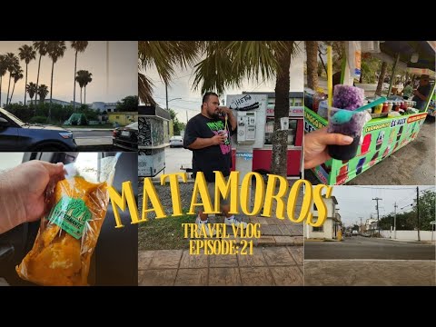 VISITING MATAMOROS, TAMAULIPAS? here's what happened and what i found!!