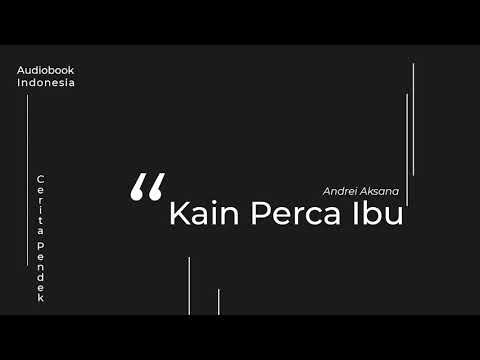 [Cerpen] Kain Perca Ibu - Andrei Aksana | Audiobook Indonesia