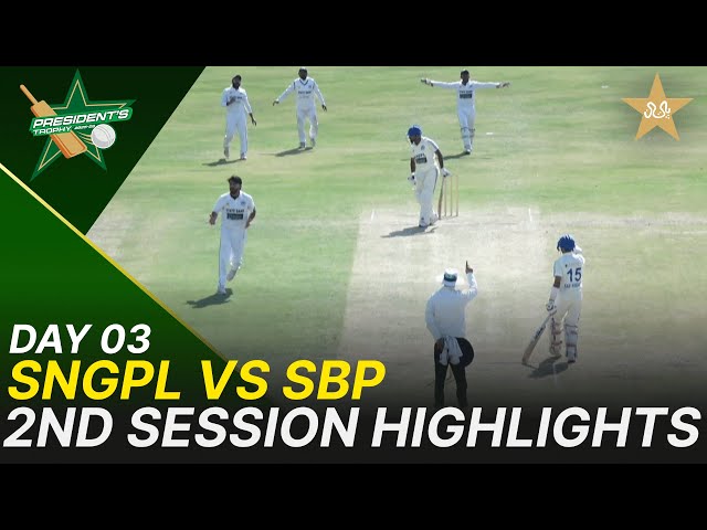 2nd Session Highlights | SNGPL vs SBP | President Trophy | 2025-26 | Day 3 | PCB | M2Y1S