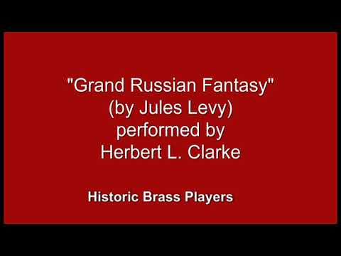 Herbert L Clarke, Cornet - Grand Russian Fantasy (Jules Levy)