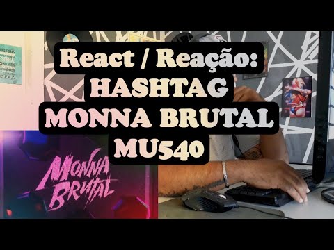 REACT / REACÃO: "HASHTAG" - Monna Brutal, Mu540 (Oficial Lyric Video)