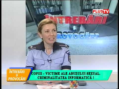 Întrebări și provocări - Copiii, victime ale abuzului sexual, criminalitatea informatică