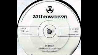 DJ Dren - Old Skoolin' Part Two (2004 33 Throwdown Recordings UK)