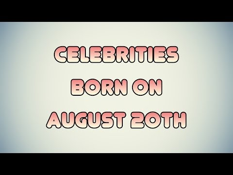 Celebrities born on August 20th
