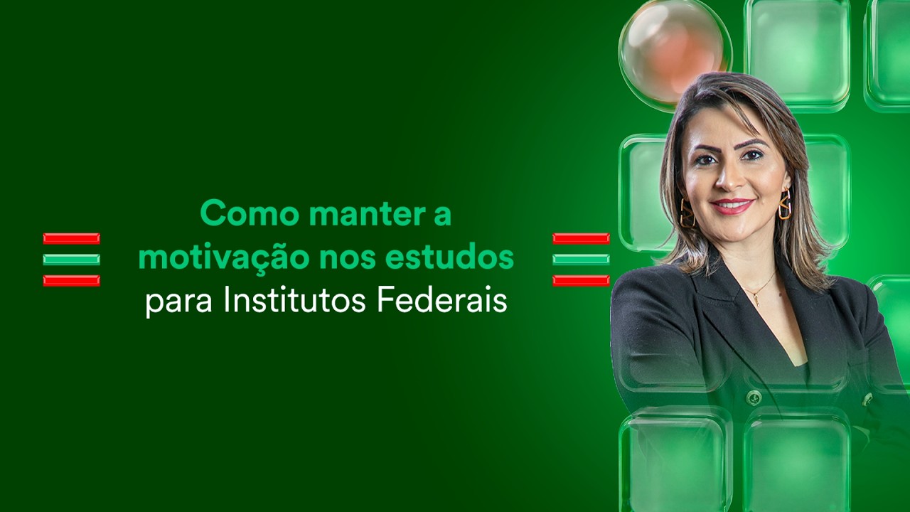 Como manter a motivação nos estudos para Institutos Federais