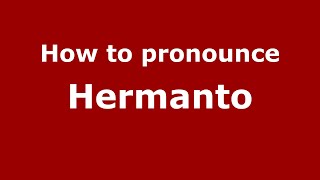 How to pronounce Hermanto