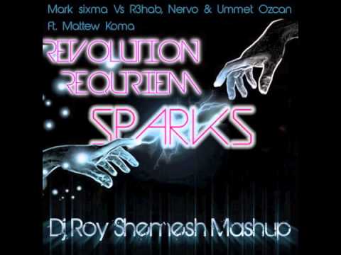 Mark Sixma Vs. R3hab & Ummet Ozcan Ft. Matthew Koma - Revolution Requiem Sparks (Roy Shemesh Mashup)