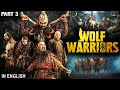 WOLF WARRIORS (PART 3) 2024 - Hollywood Movie | Action Adventure Full English Movie | Chinese Movies