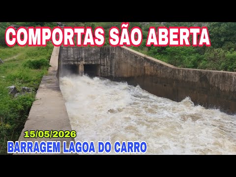 AS COMPORTAS FORAM ABERTAS NA BARRAGEM LAGOA DO CARRO 15/05/2026