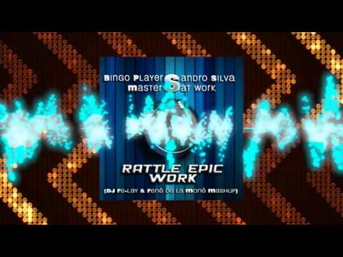 Rattle Epic Work - Bingo P. vs. Sandro S. & Masters @ Work (DJ Re-lay & René de la Moné Mashup)