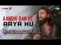 Aandhi Banke Aaya Hu Official Video Aadhi Bankar Aaya Hu Ishq Jalakar Dhurandhar Song 2025