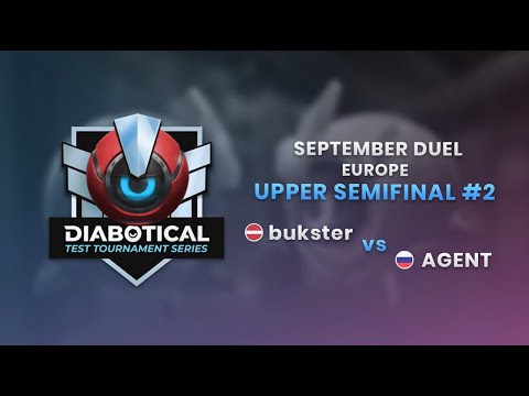 Test Tournament Series: September Duel (EU) - Upper Semifinal #2: AGENT vs bukster