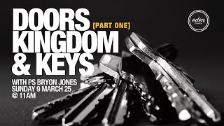 Doors, Kingdom &amp; Keys - Part 1 | 09.03.25 | Pastor Bryon Jones | Eden Church