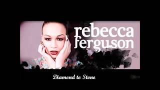 Rebecca Ferguson - Diamond to Stone LYRICS