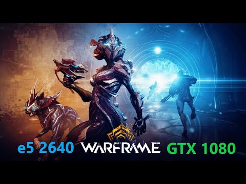 Warframe XEON E5 2640 + GTX 1080 ( Ultra Graphics ) ТЕСТ