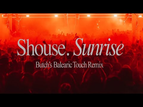 Shouse - Sunrise (Butch's Balearic Touch)