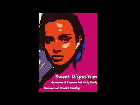 Gundamea & Korolova feat Andy Ruddy - Sweet Disposition [Naminimal Breaks Bootleg]