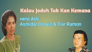 Download lagu Kalau Jodoh Tak Kan Kemana versi Asli Asmidar & Tiar Ramon mp3 Download lagu Kalau Jodoh Tak Kan Kemana versi Asli Asmidar & Tiar Ramon mp3