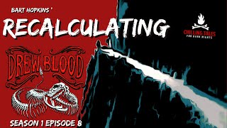 Recalculating: Bart Hopkins Creepypasta💀S1E8 DREW BLOOD Podcast (Scary Stories)