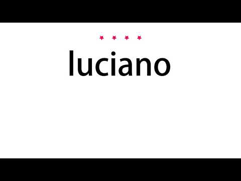 How to pronounce luciano - Vocab Today
