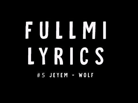 Fullmi Lyrics #5 JEYEM - WOLF