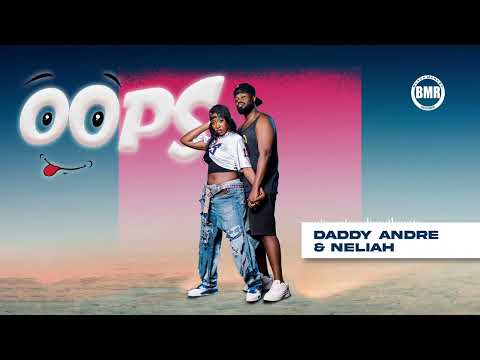 Daddy Andre & Neliah  - OOPS | Official Visualizer