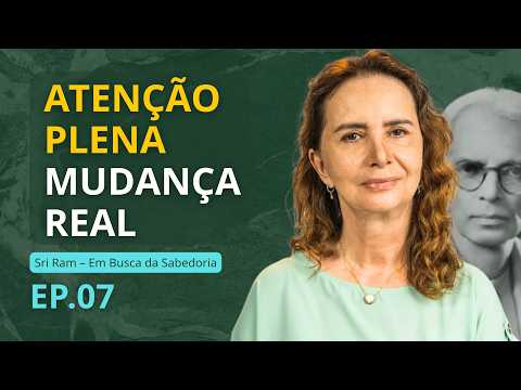 07 -INTEREST, ATTENTION AND LOVE - SRI RAM SERIES, commented reading - Lúcia Helena Galvão