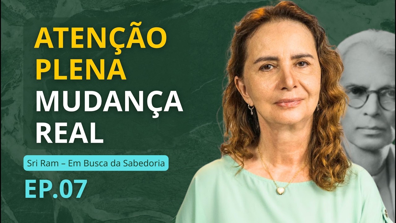 07 -INTEREST, ATTENTION AND LOVE - SRI RAM SERIES, commented reading - Lúcia Helena Galvão