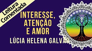 07 -INTEREST, ATTENTION AND LOVE - SRI RAM SERIES, commented reading - Lúcia Helena Galvão
