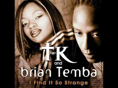 I Find It So Strange - TK & Brian Temba