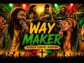 WAY MAKER Reggae Gospel Worship Cover Roots Reggae Praise Worship