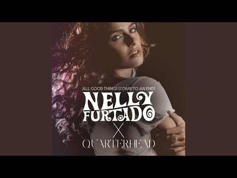 All Good Things (Come To An End) (Nelly Furtado x Quarterhead/Remix Instrumental)
