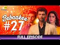 Bebaakee  - Episode  - 27 - Romantic Drama Web Series - Kushal Tandon, Ishaan Dhawan  - Big Magic