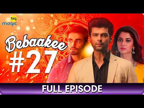 Bebaakee  - Episode  - 27 - Romantic Drama Web Series - Kushal Tandon, Ishaan Dhawan  - Big Magic
