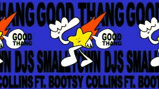Smalltown DJs - Good Thang (Feat. Bootsy Collins)