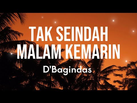 D'Bagindas   Tak Seindah Malam Kemarin Lirik