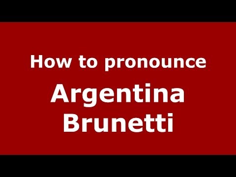 How to pronounce Argentina Brunetti (Italian/Italy)  - PronounceNames.com