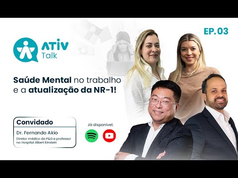 Saúde Mental no Trabalho e NR-1: Dr. Fernando Akio no Ativ Talk #EP  03