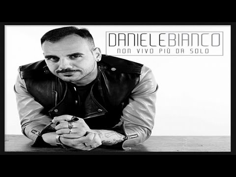 DANIELE BIANCO - Non vivo più da solo - (S.Viola-D.Chianese-G.Flaminio-C.Cremato)
