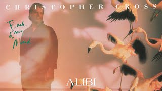 Christopher Cross - Alibi (Official Lyric Video)