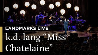 k.d. lang Performs &quot;Miss Chatelaine&quot; | Landmarks Live in Concert | Great Performances on PBS
